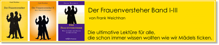 Der Frauenversteher Band 1-3, für alle die schon immer mal wissen wollten wie wir Mädels so ticken, by Frank Weichhan